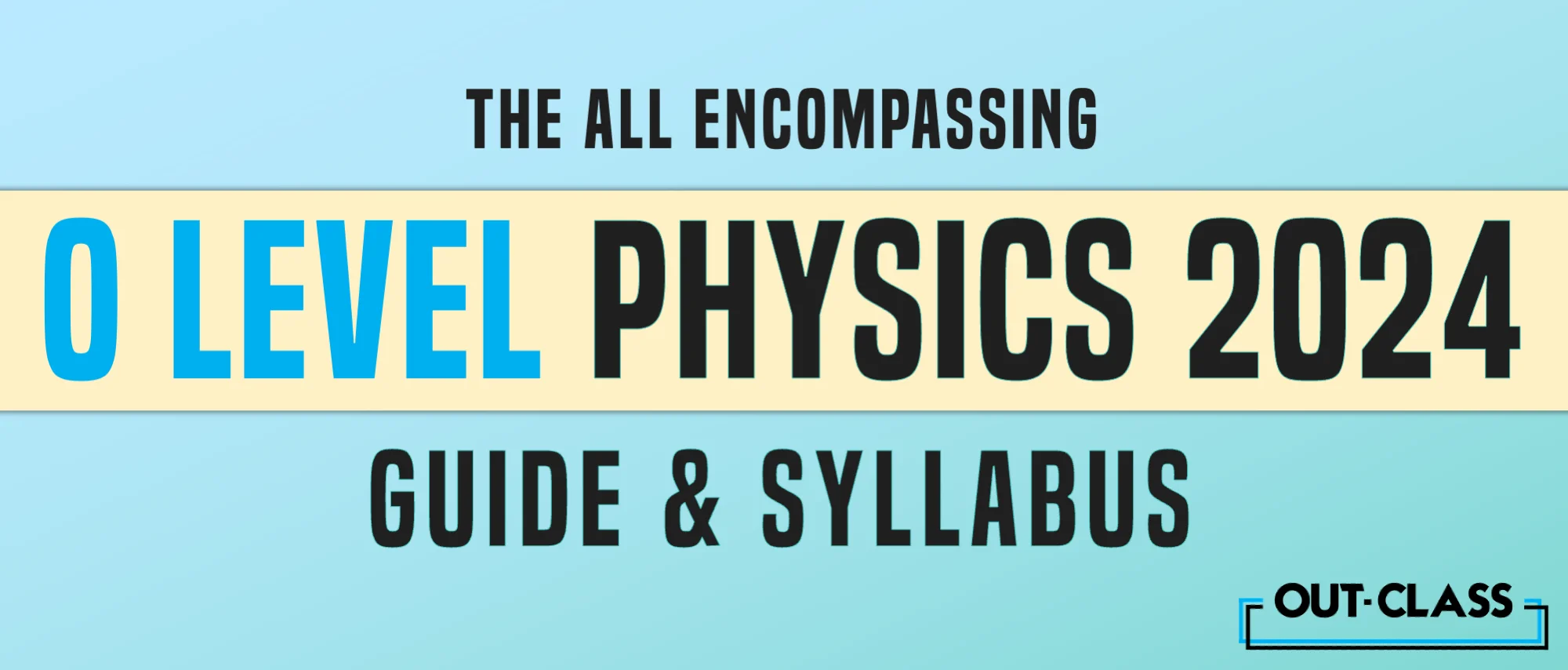 Our 5 Step Guide to the Physics Syllabus O Level 2024 OutClass